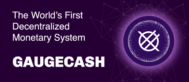Gaugecash - The first decentralized monetary system